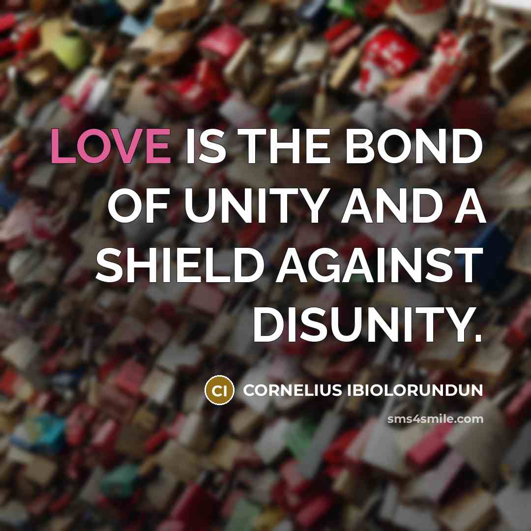 “LOVE IS THE BOND OF UNITY AND A SHIELD AGAINST…” quote by CORNELIUS IBIOLORUNDUN