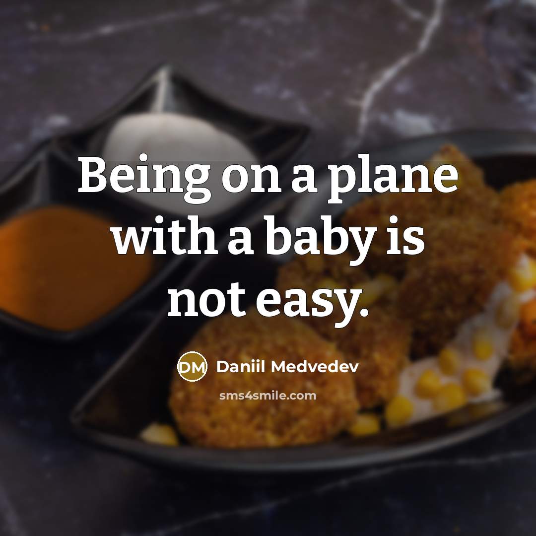 “Being on a plane with a baby is not easy.…” quote by Daniil Medvedev
