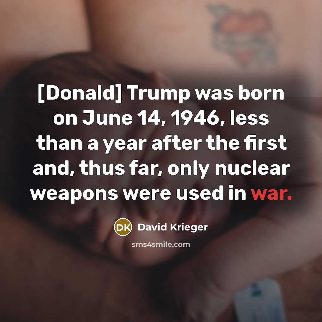 “[Donald] Trump was born on June 14, 1946, less than…” quote by David Krieger