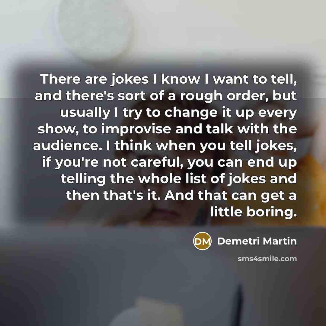 “There are jokes I know I want to tell, and…” quote by Demetri Martin