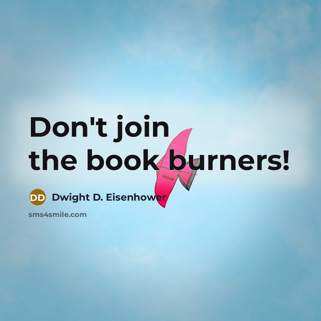 “Don't join the book burners!…” quote by Dwight D. Eisenhower