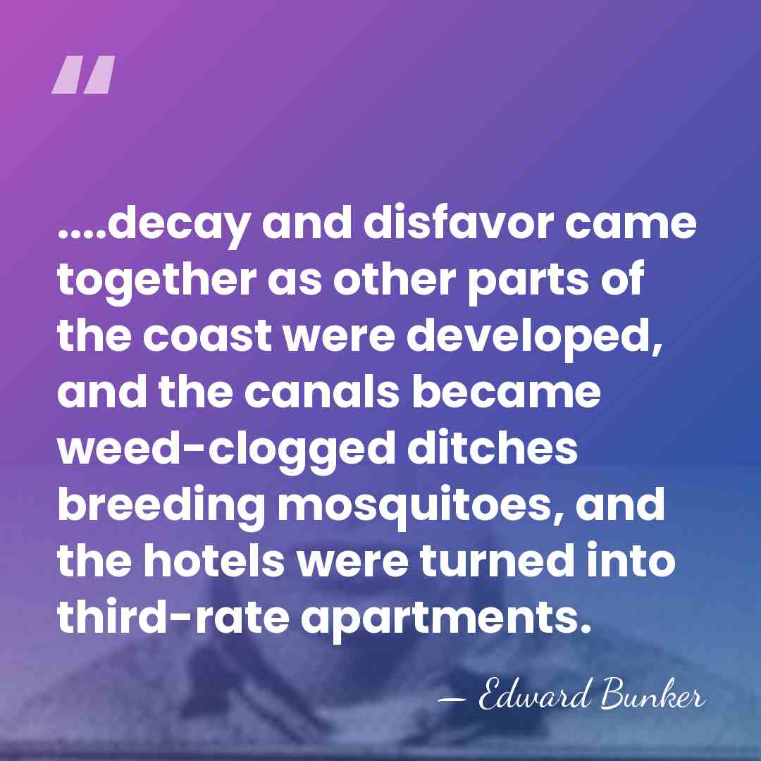 ....decay and disfavor came together as other parts of the coast were&hellip; - Edward Bunker