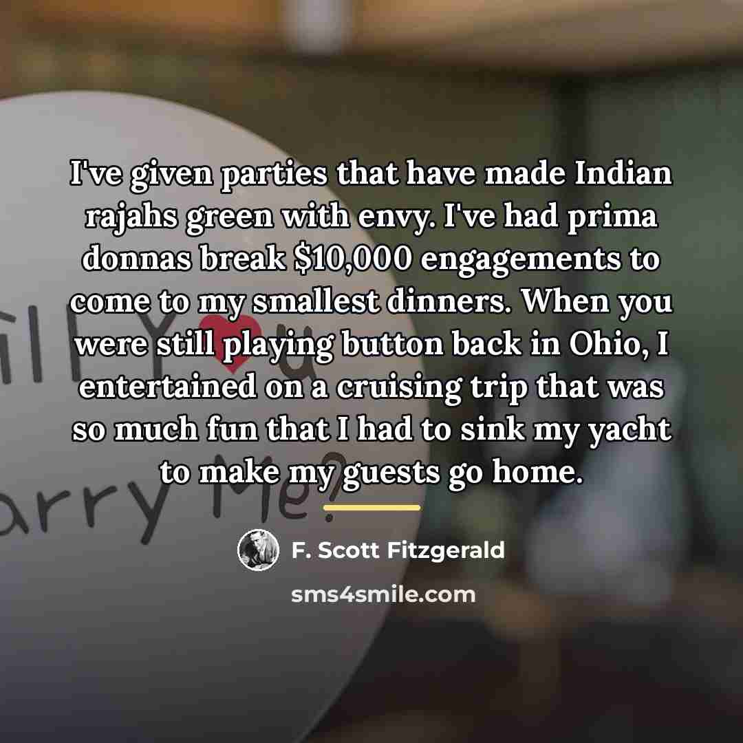 “I've given parties that have made Indian rajahs green with…” quote by F. Scott Fitzgerald