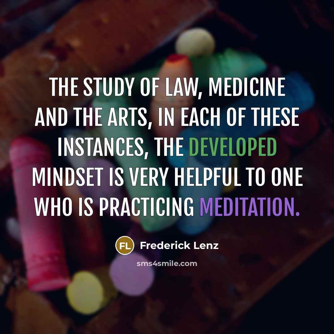 “The study of law, medicine and the arts, in each…” quote by Frederick Lenz
