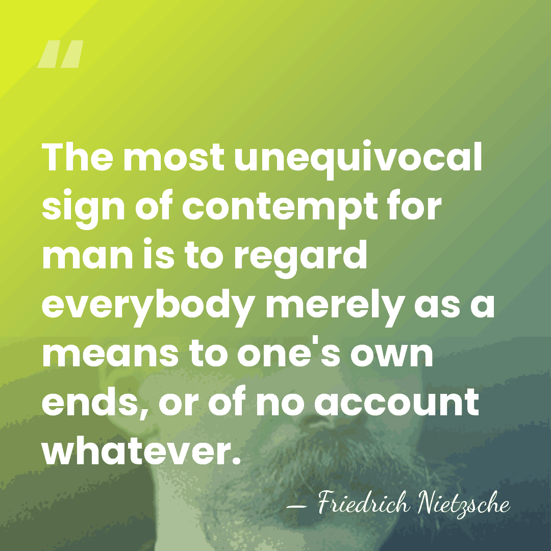 The most unequivocal sign of contempt for man is to regard everybody&hellip; - Friedrich Nietzsche