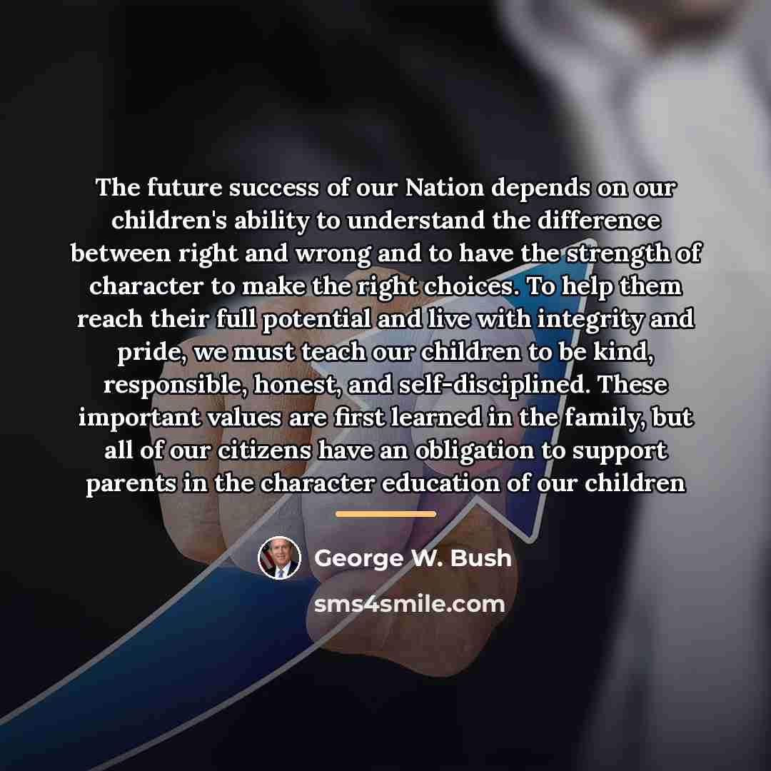 “The future success of our Nation depends on our children's…” quote by George W. Bush