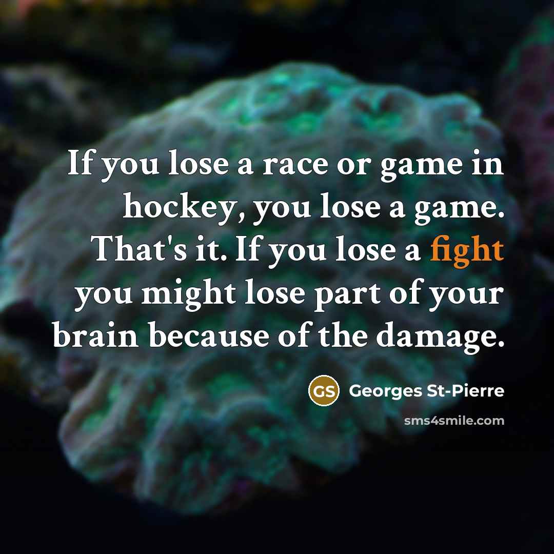 “If you lose a race or game in hockey, you…” quote by Georges St-Pierre