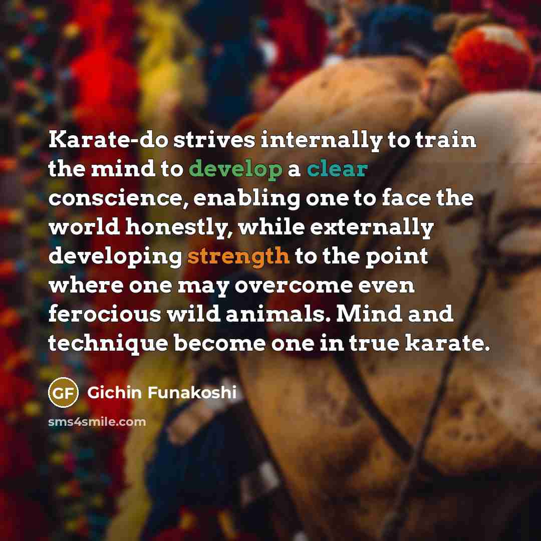 “Karate-do strives internally to train the mind to develop a…” quote by Gichin Funakoshi