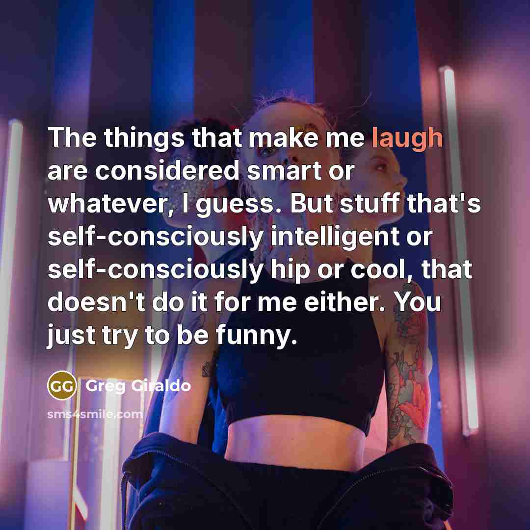 “The things that make me laugh are considered smart or…” quote by Greg Giraldo