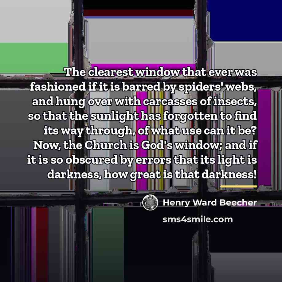 “The clearest window that ever was fashioned if it is…” quote by Henry Ward Beecher