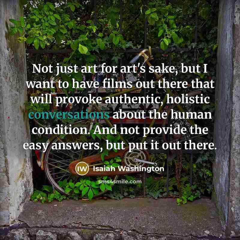 “Not just art for art's sake, but I want to…” quote by Isaiah Washington