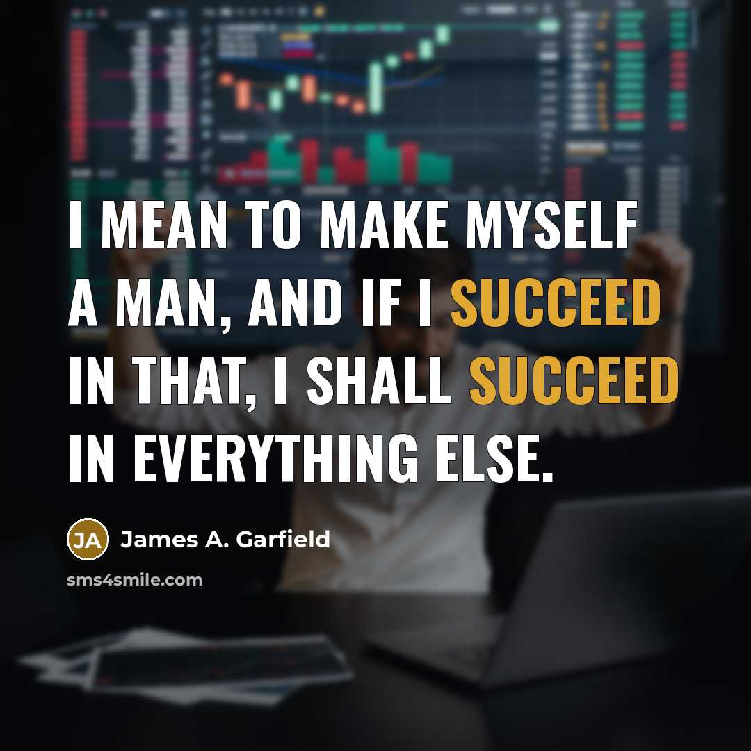 “I mean to make myself a man, and if I…” quote by James A. Garfield