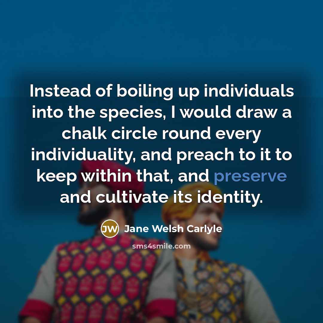 “Instead of boiling up individuals into the species, I would…” quote by Jane Welsh Carlyle