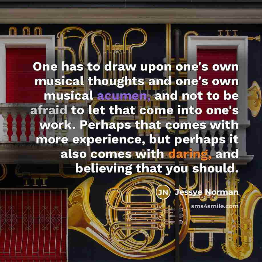 “One has to draw upon one's own musical thoughts and…” quote by Jessye Norman