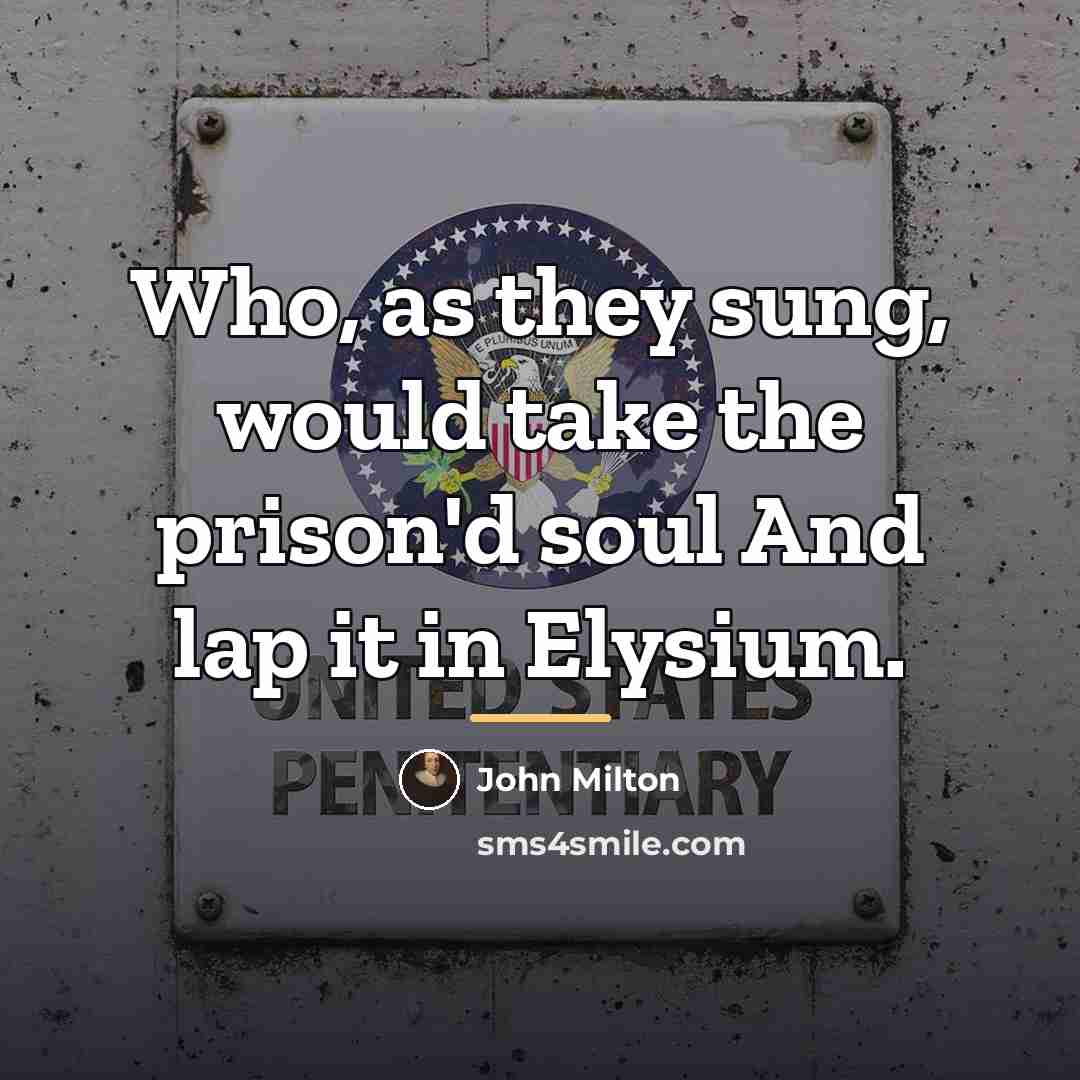 “Who, as they sung, would take the prison'd soul And…” quote by John Milton