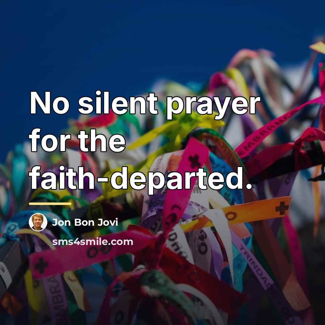 “No silent prayer for the faith-departed.…” quote by Jon Bon Jovi