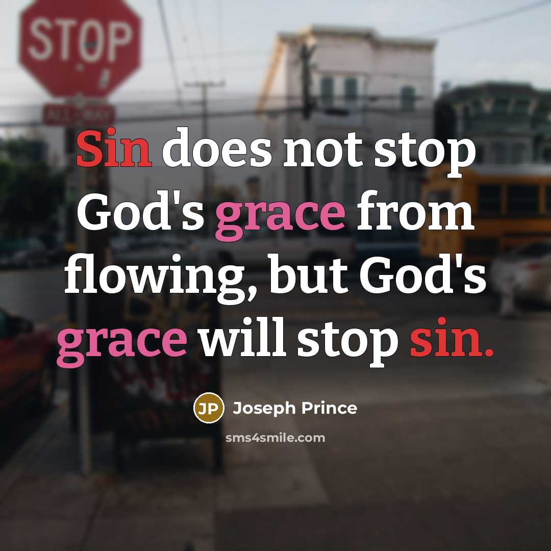 “Sin does not stop God's grace from flowing, but God's…” quote by Joseph Prince