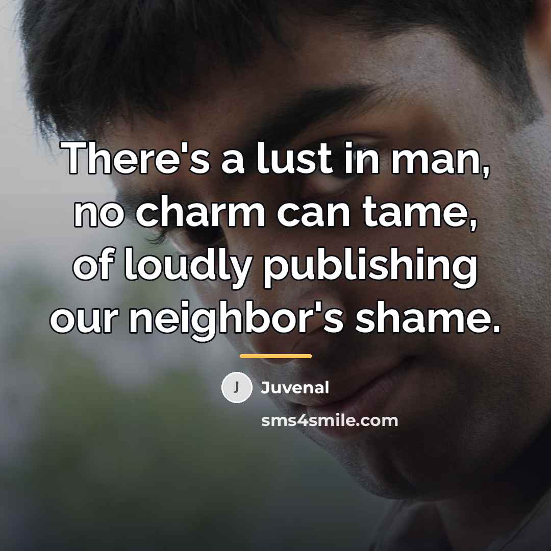 “There's a lust in man, no charm can tame, of…” quote by Juvenal