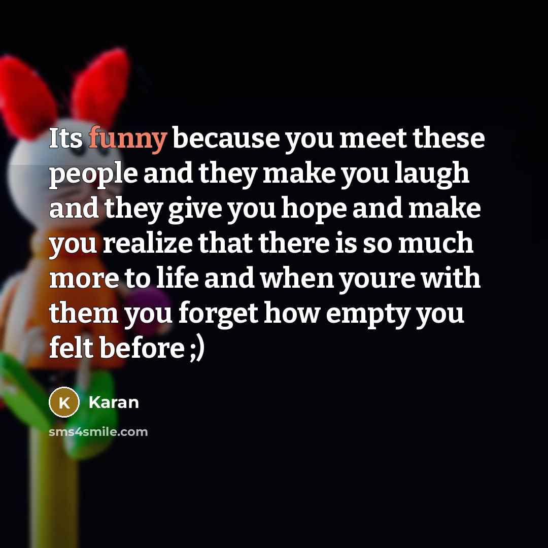 “Its funny because you meet these people and they make…” quote by Karan
