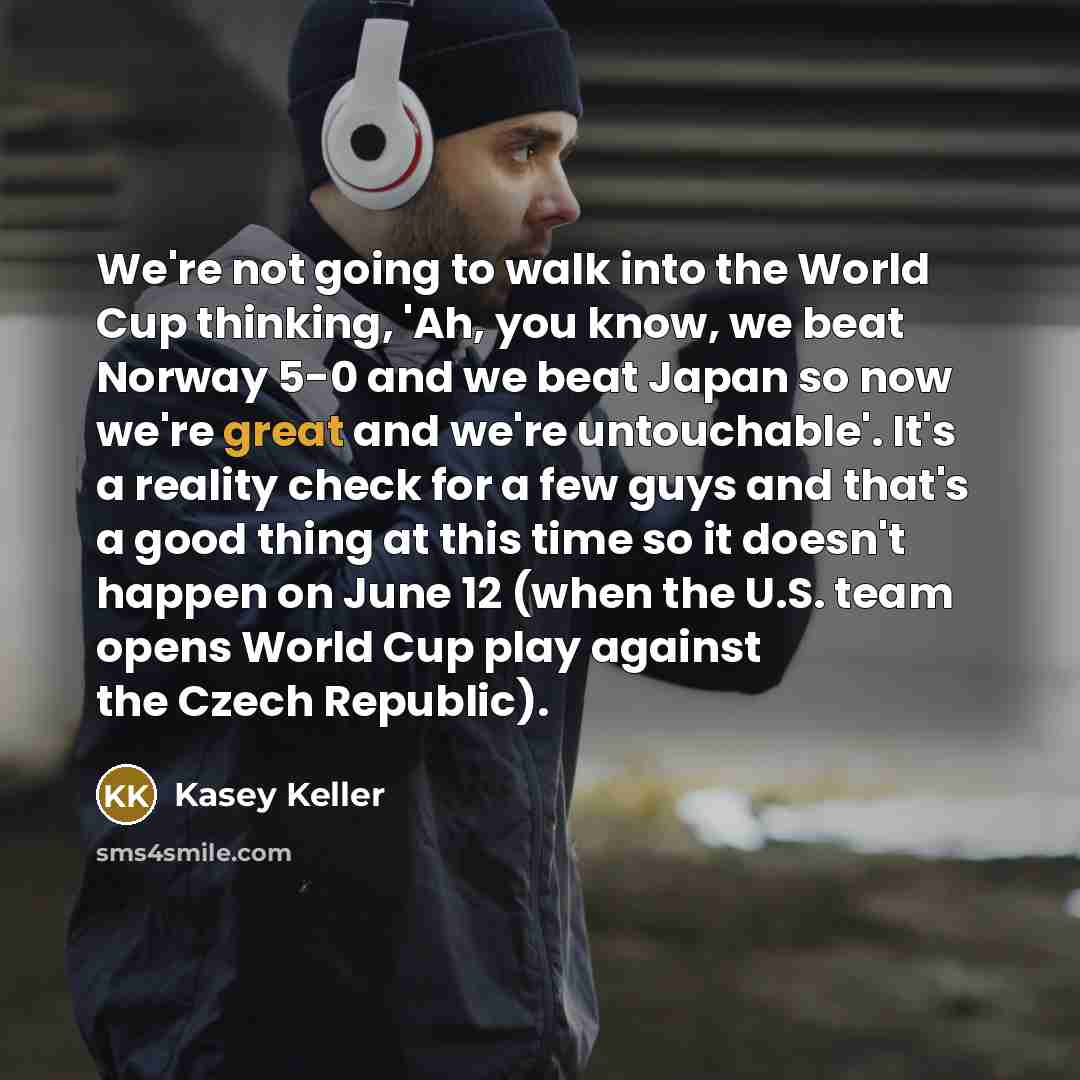 “We're not going to walk into the World Cup thinking,…” quote by Kasey Keller