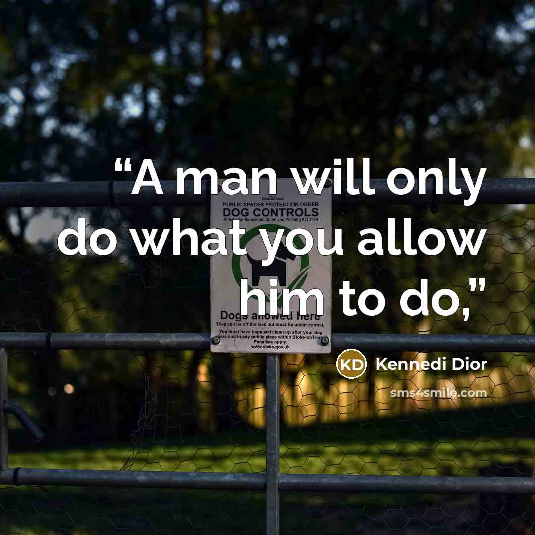 “A man will only do what you allow him to do,” quote by Kennedi Dior