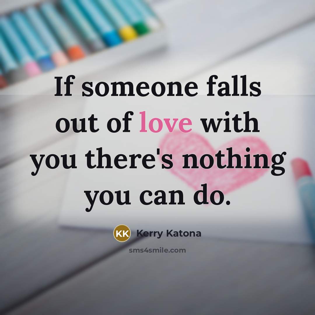 “If someone falls out of love with you there's nothing…” quote by Kerry Katona