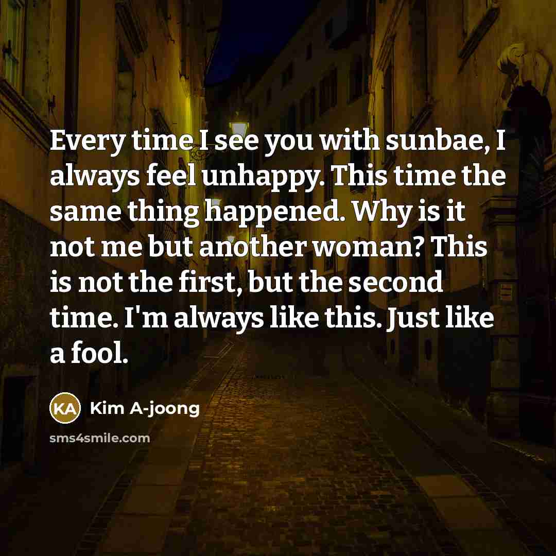 “Every time I see you with sunbae, I always feel…” quote by Kim A-joong