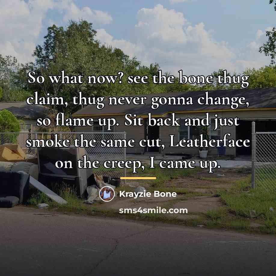 “So what now? see the bone thug claim, thug never…” quote by Krayzie Bone