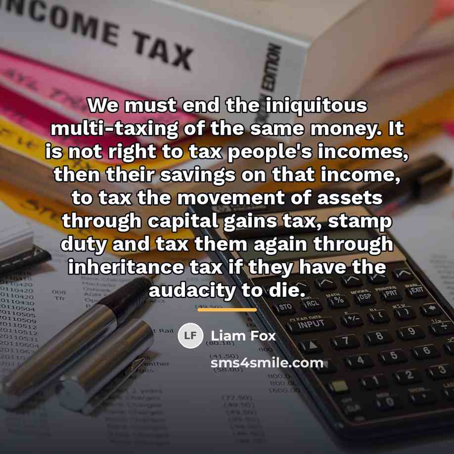 “We must end the iniquitous multi-taxing of the same money.…” quote by Liam Fox