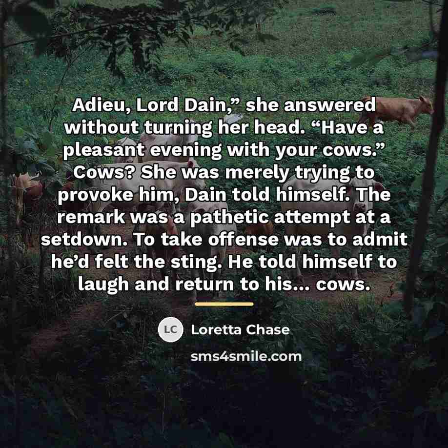 “Adieu, Lord Dain,” she answered without turning her head. “Have…” quote by Loretta Chase