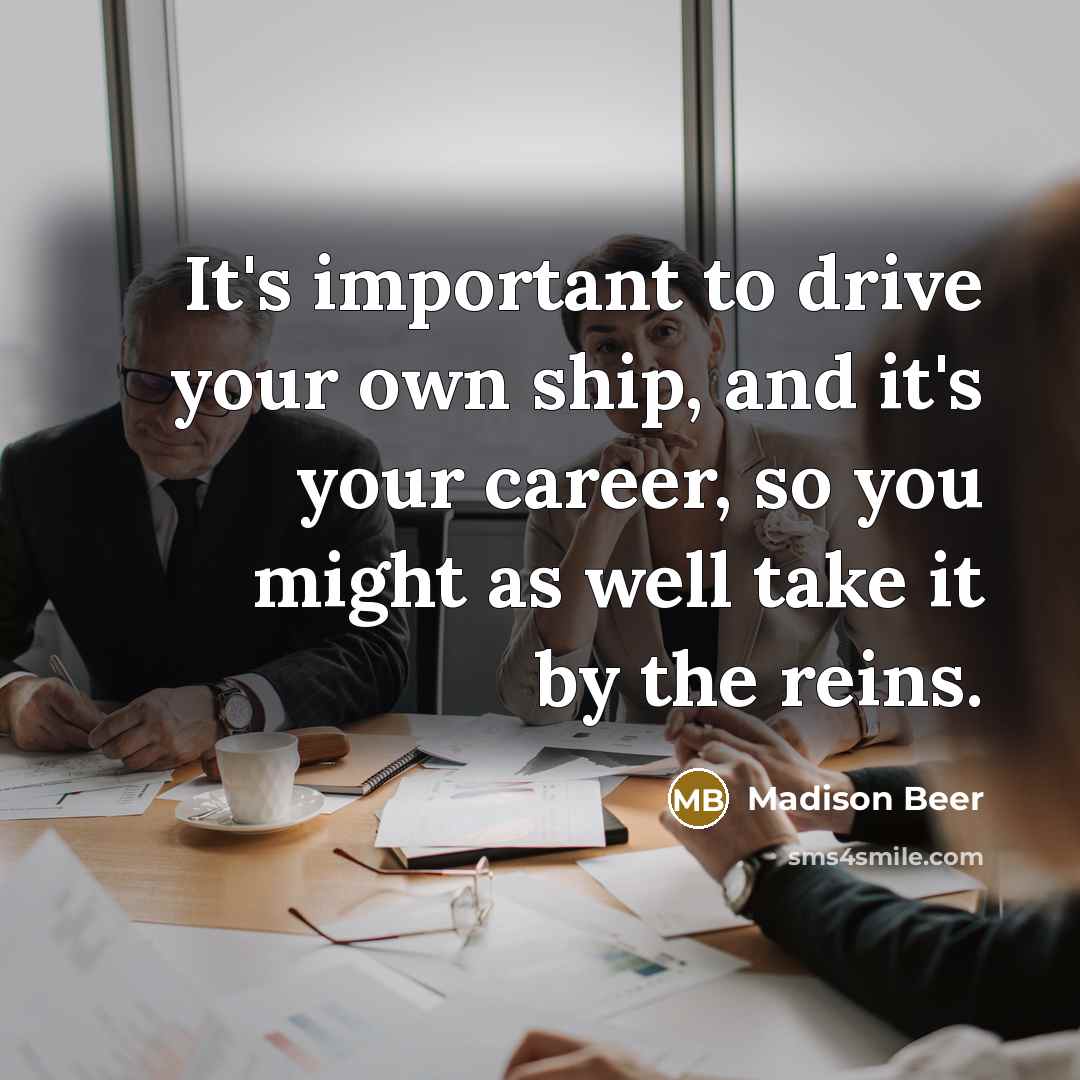 “It's important to drive your own ship, and it's your…” quote by Madison Beer