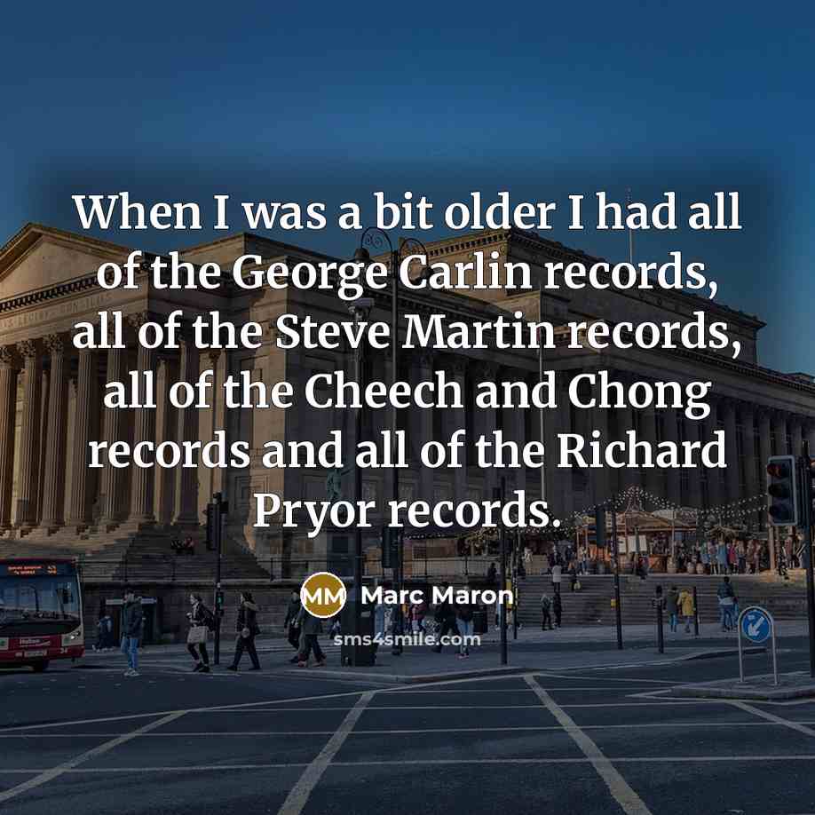 “When I was a bit older I had all of…” quote by Marc Maron