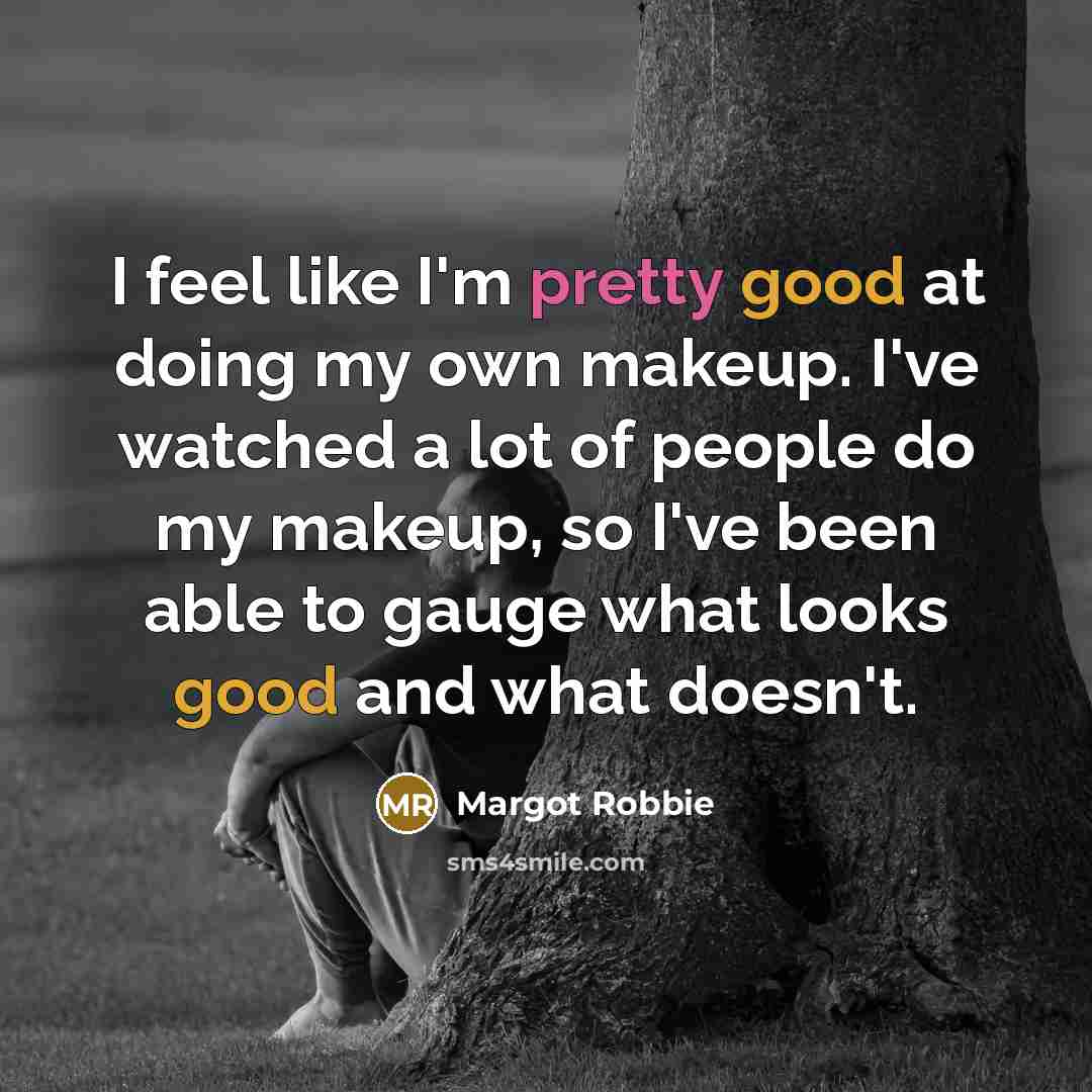 “I feel like I'm pretty good at doing my own…” quote by Margot Robbie