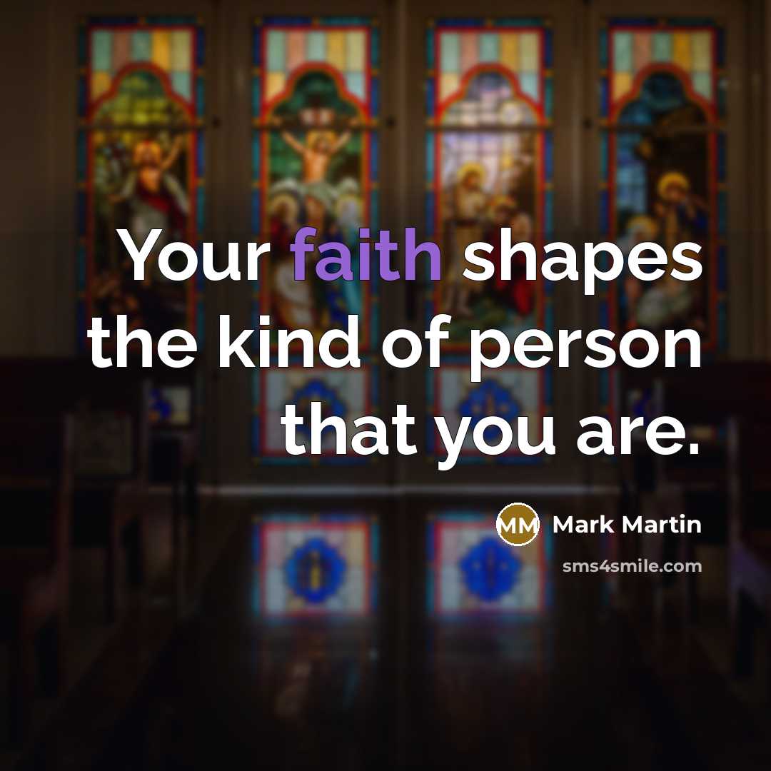 “Your faith shapes the kind of person that you are.…” quote by Mark Martin