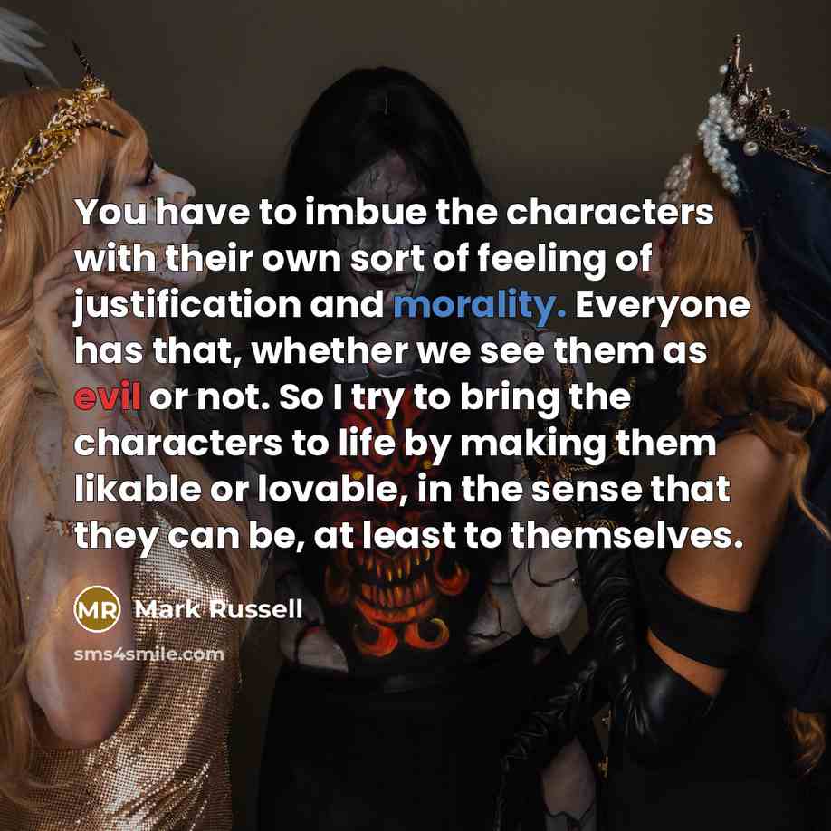 “You have to imbue the characters with their own sort…” quote by Mark Russell