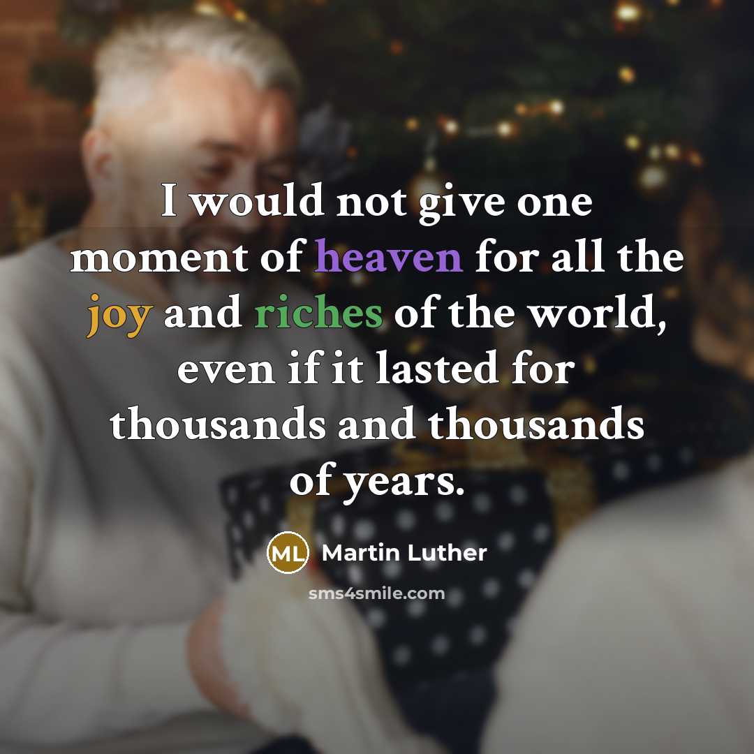 “I would not give one moment of heaven for all…” quote by Martin Luther