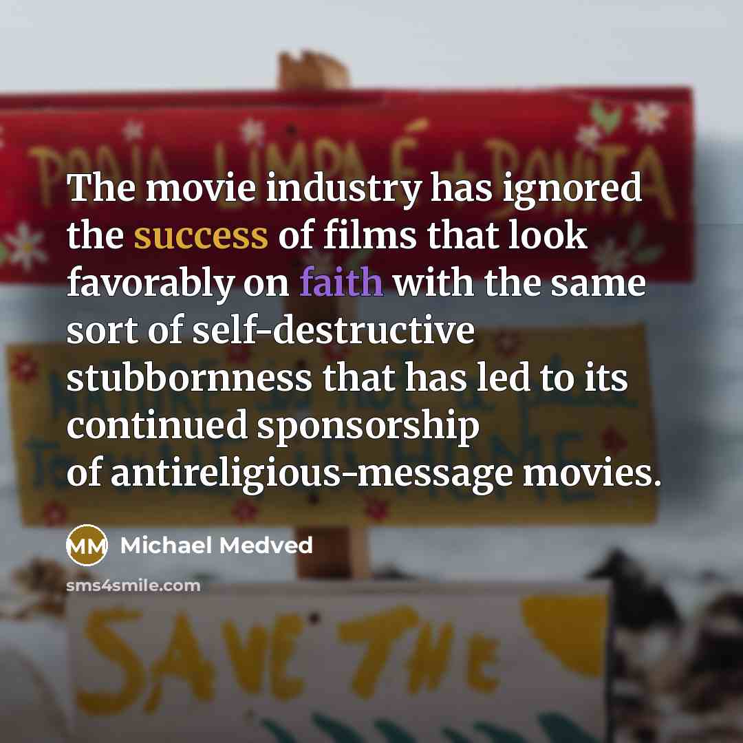 “The movie industry has ignored the success of films that…” quote by Michael Medved
