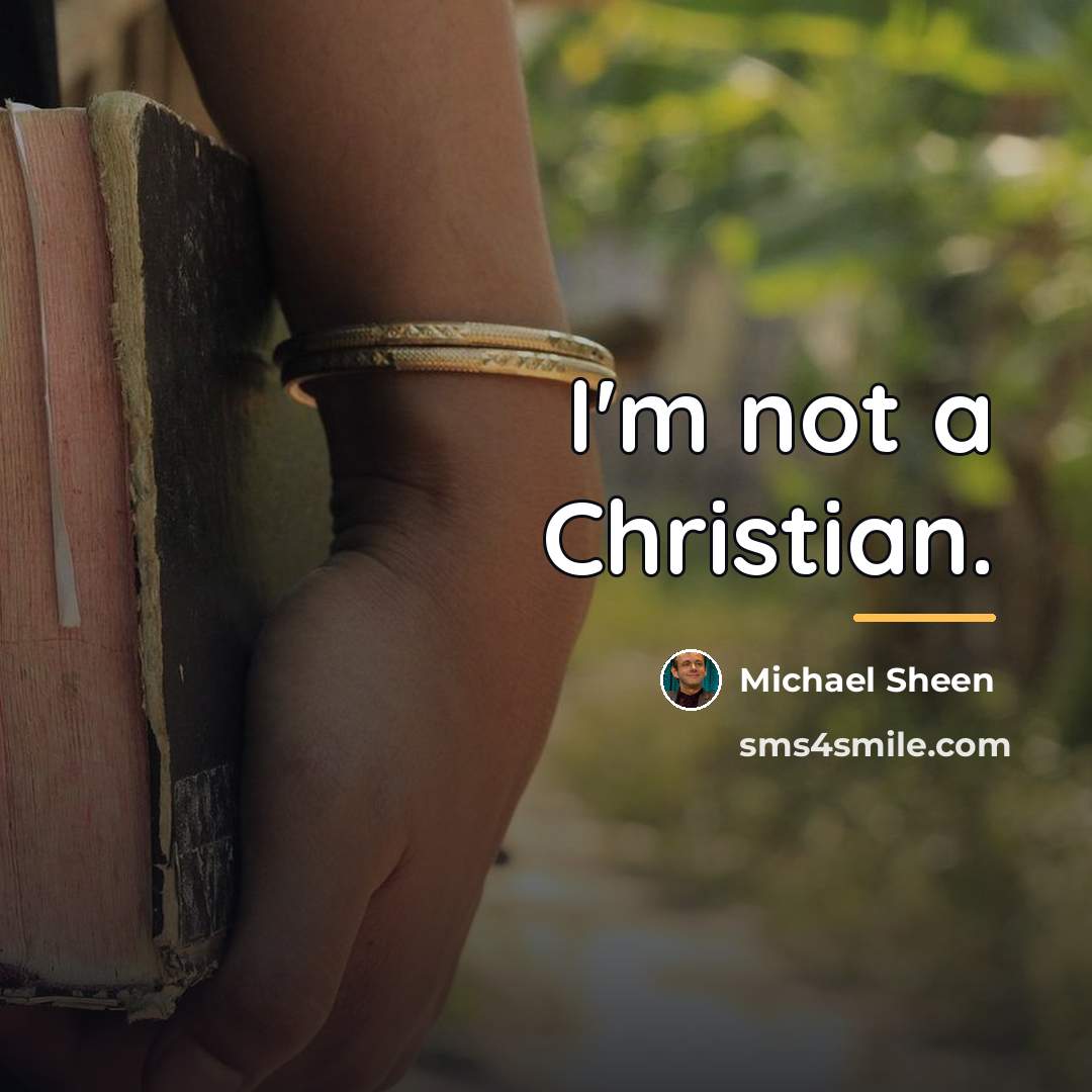 “I'm not a Christian.…” quote by Michael Sheen