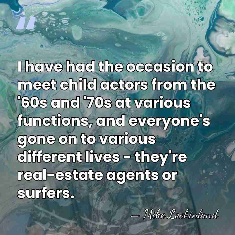 I have had the occasion to meet child actors from the '60s&hellip; - Mike Lookinland