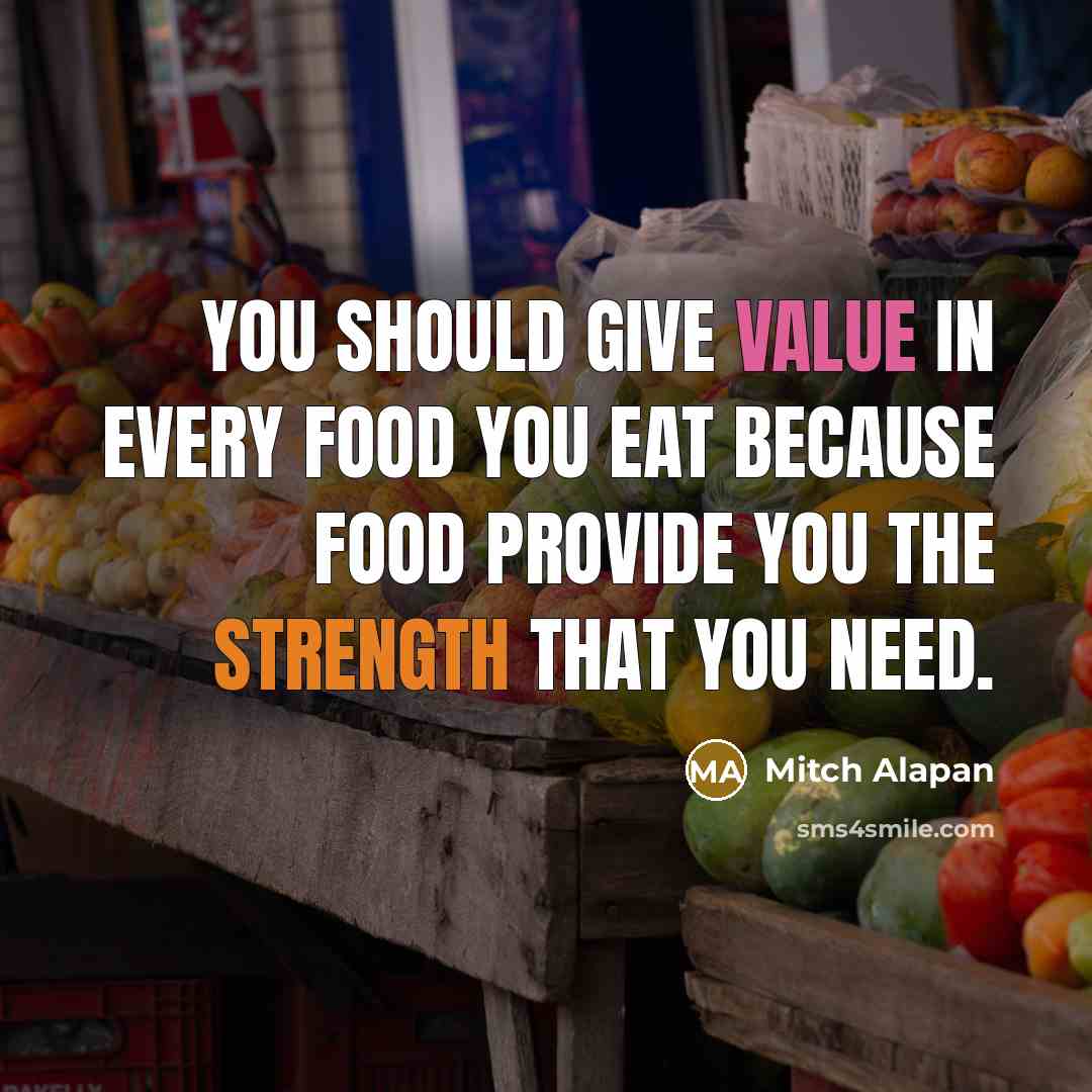 “You should give value in every food you eat because…” quote by Mitch Alapan