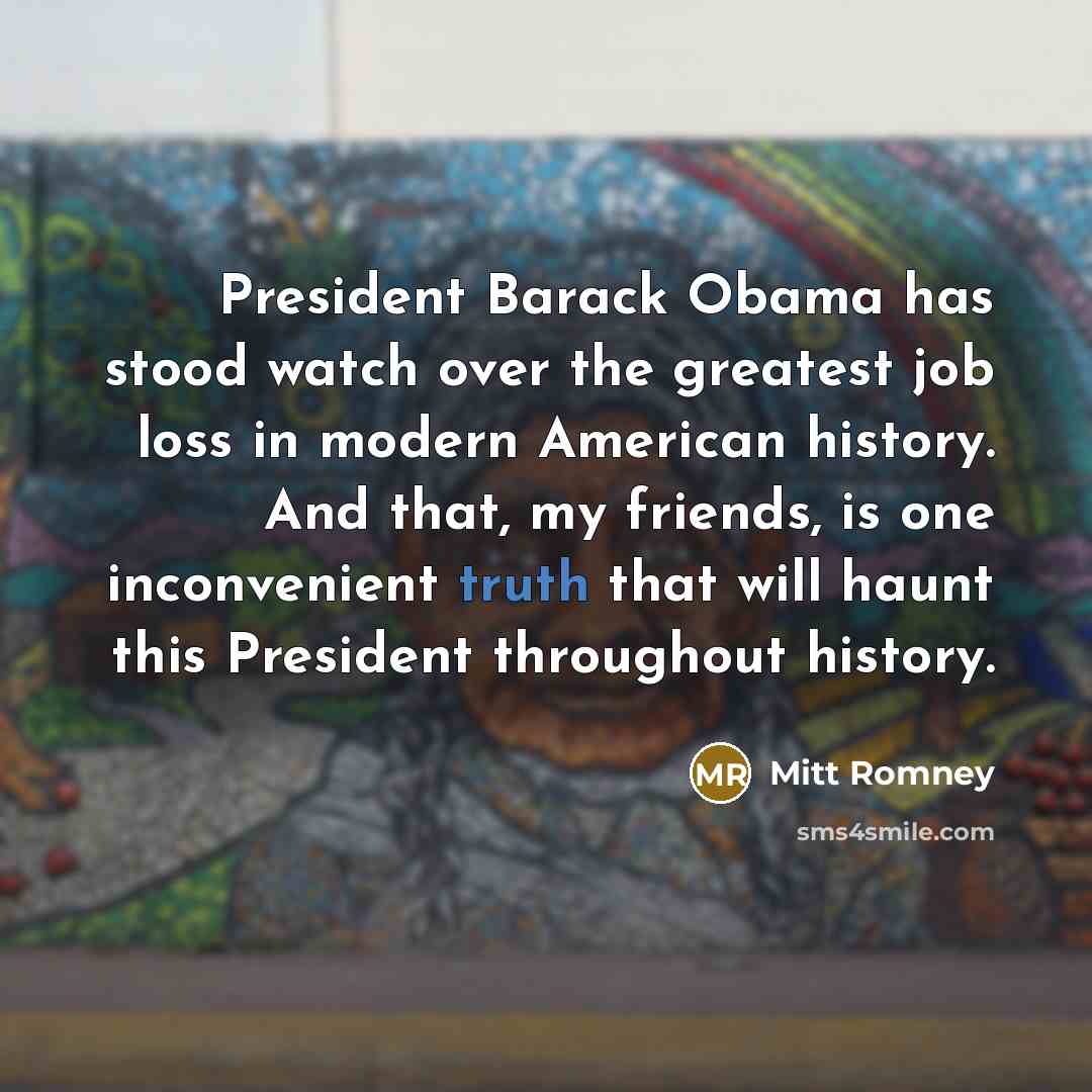 “President Barack Obama has stood watch over the greatest job…” quote by Mitt Romney
