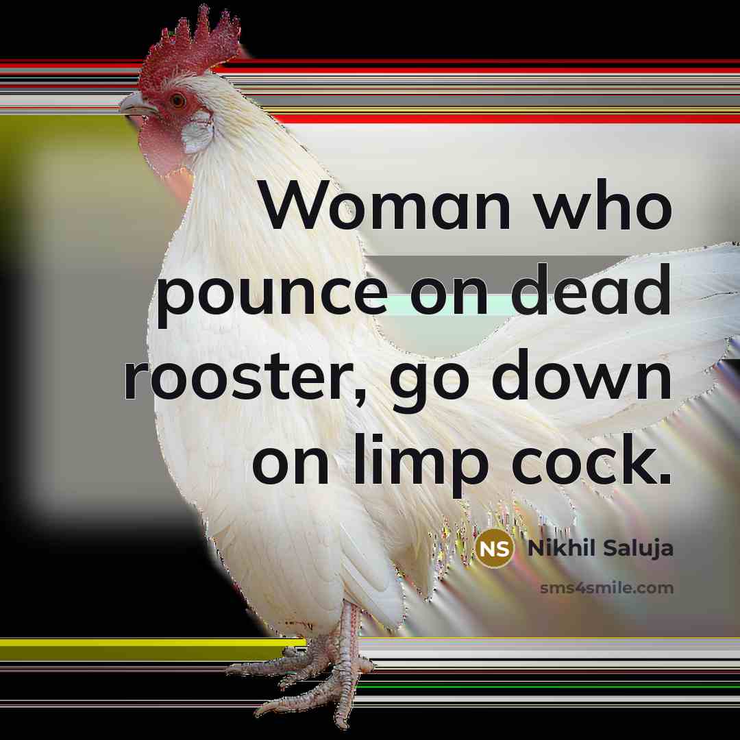 “Woman who pounce on dead rooster, go down on limp…” quote by Nikhil Saluja