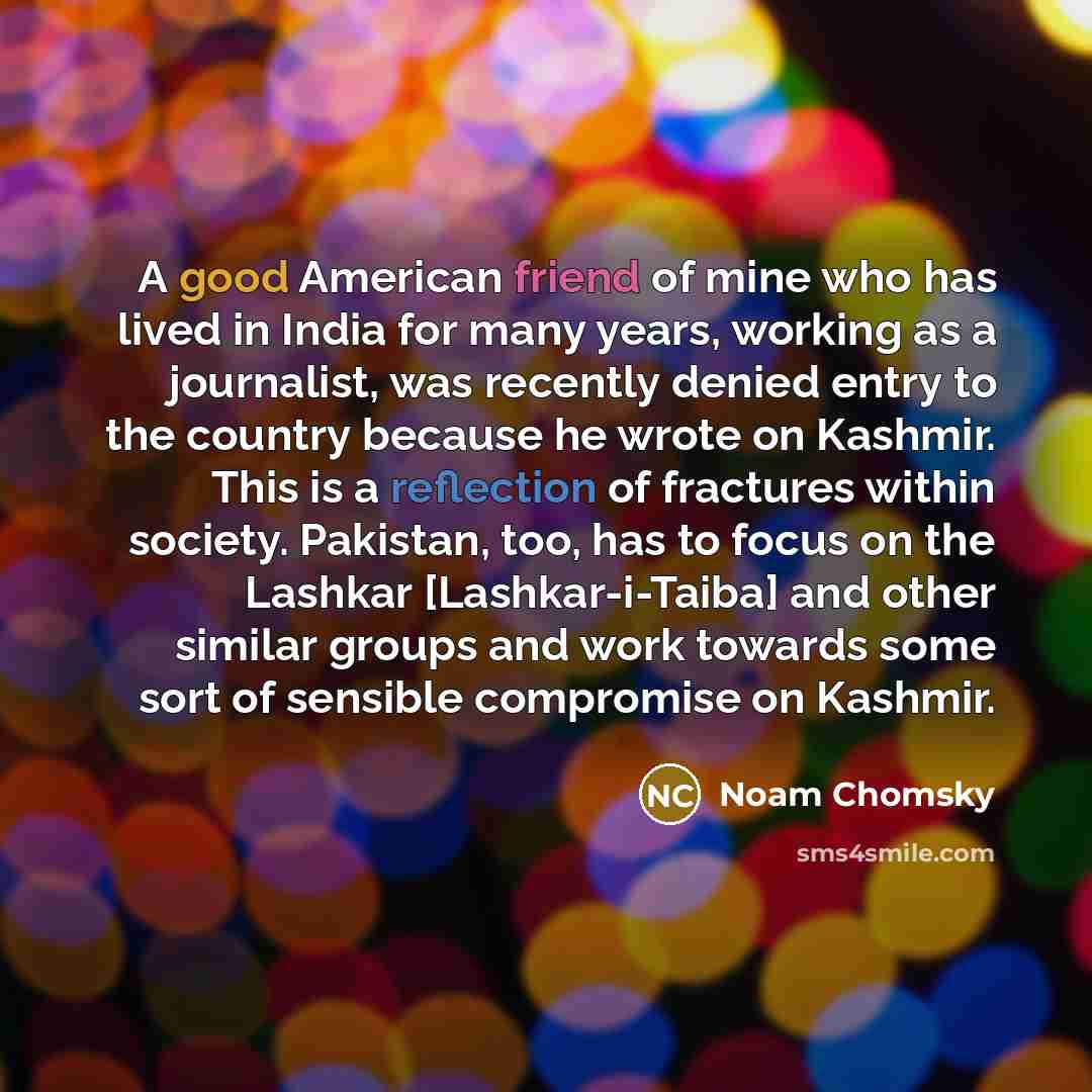 “A good American friend of mine who has lived in…” quote by Noam Chomsky