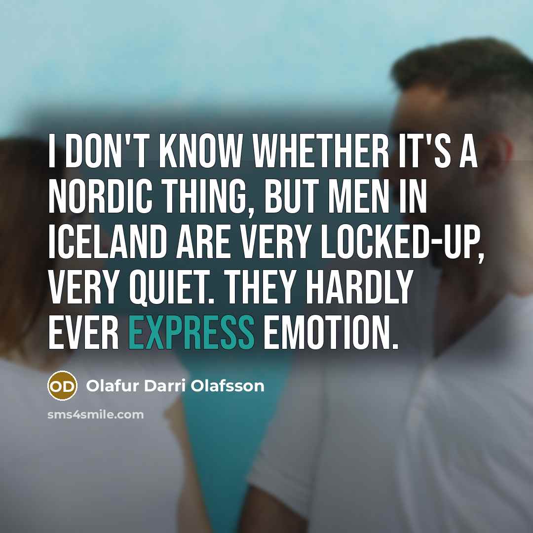 “I don't know whether it's a Nordic thing, but men…” quote by Olafur Darri Olafsson