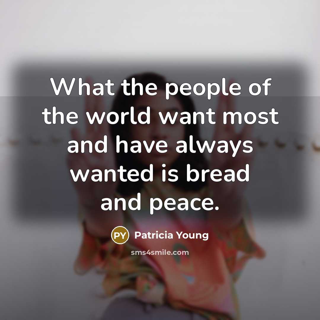 “What the people of the world want most and have…” quote by Patricia Young