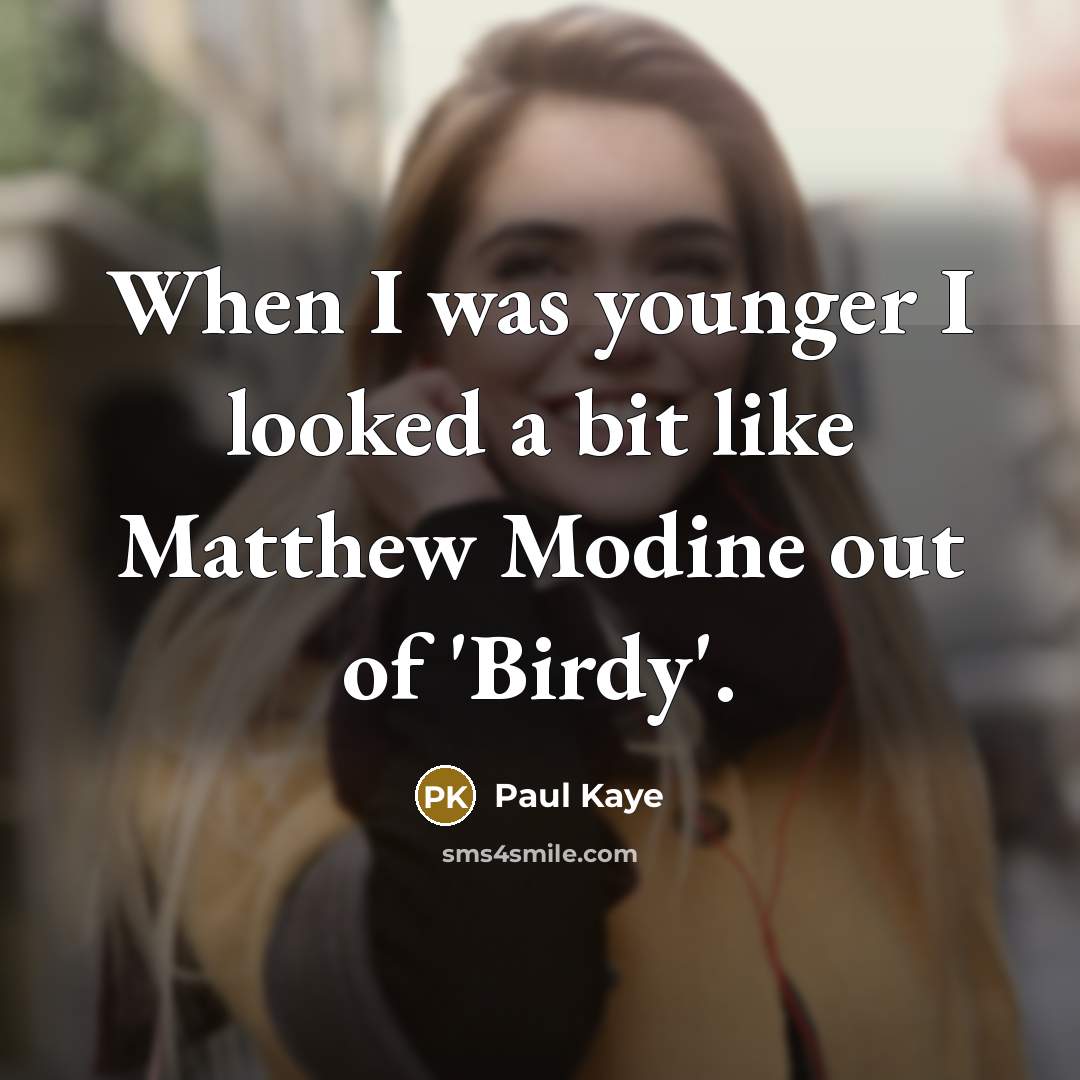 “When I was younger I looked a bit like Matthew…” quote by Paul Kaye