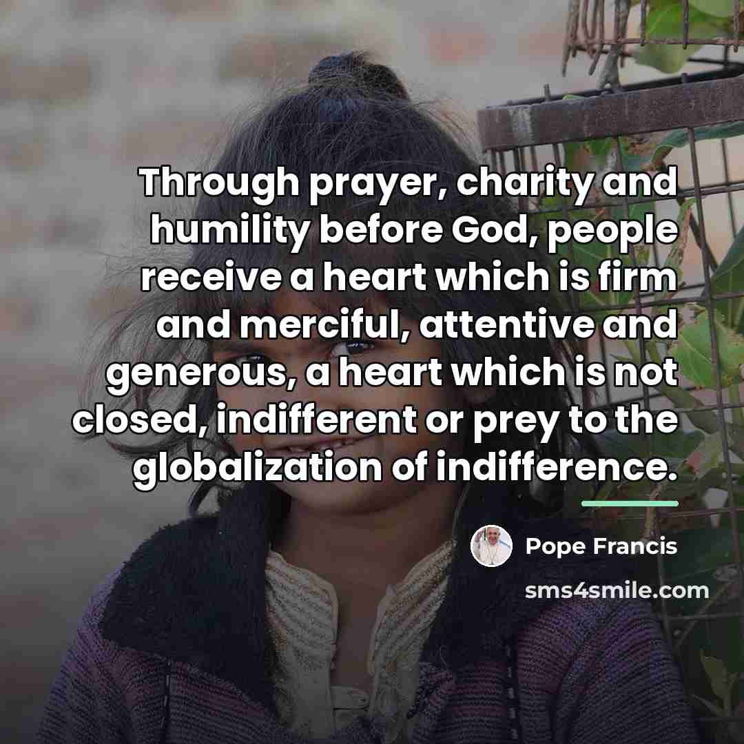 “Through prayer, charity and humility before God, people receive a…” quote by Pope Francis