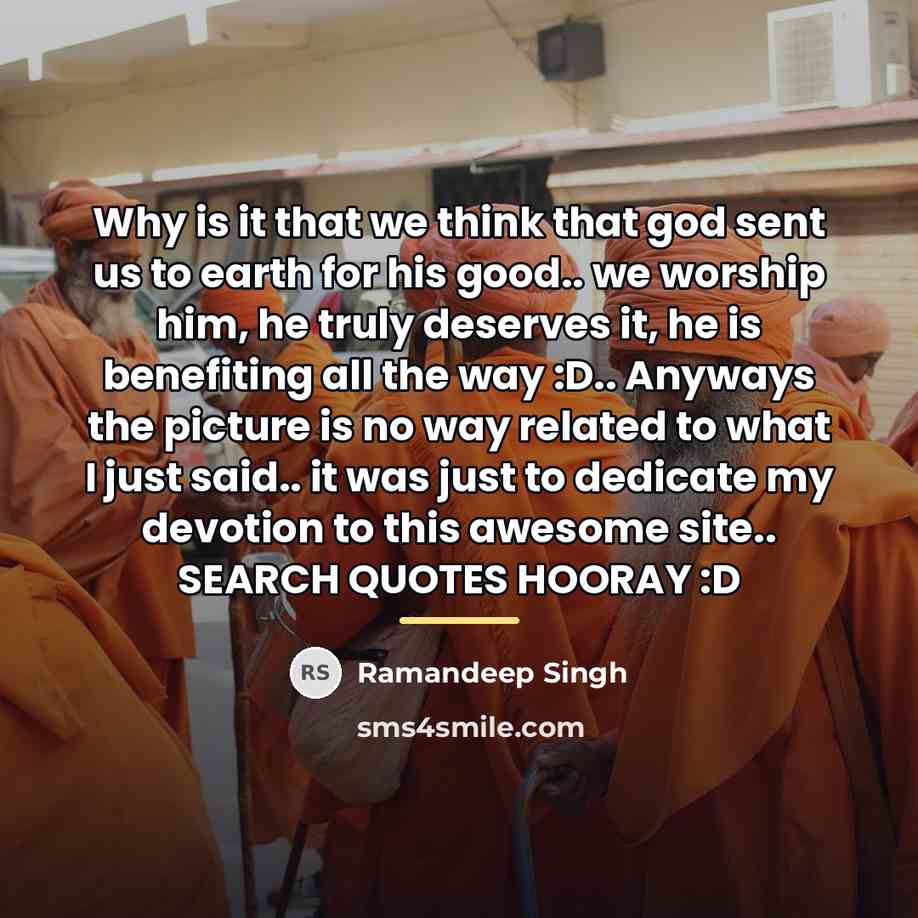 “Why is it that we think that god sent us…” quote by Ramandeep Singh