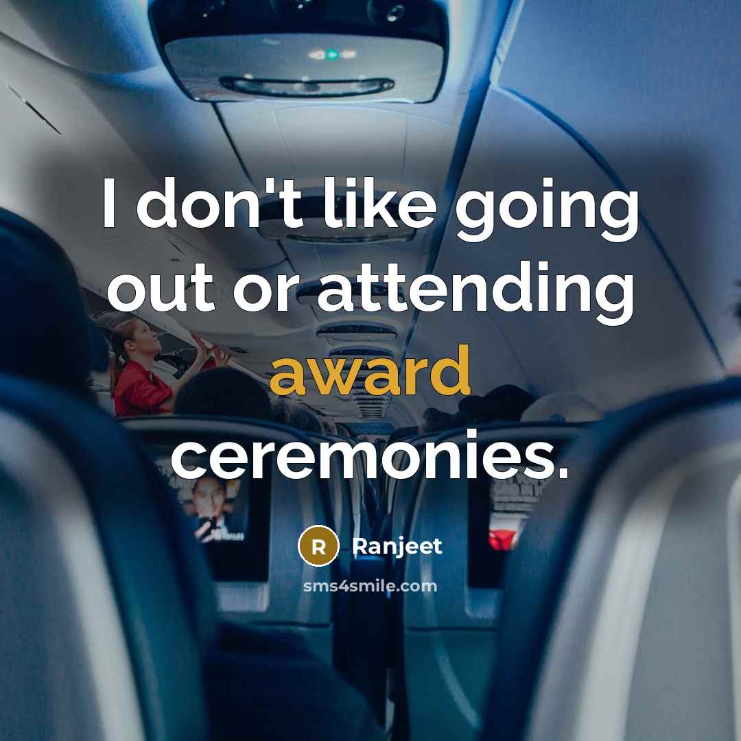 “I don't like going out or attending award ceremonies.…” quote by Ranjeet