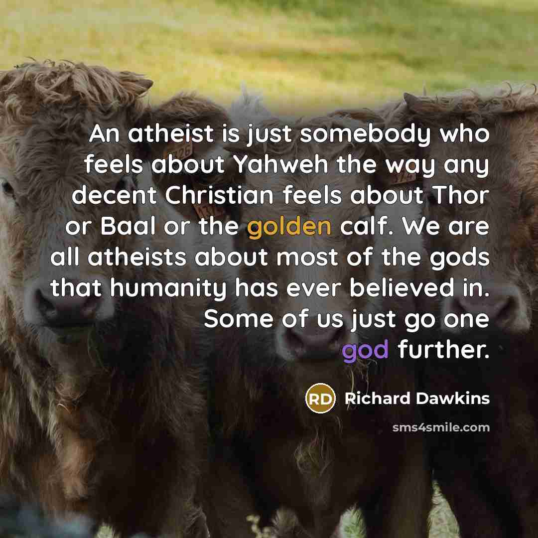 “An atheist is just somebody who feels about Yahweh the…” quote by Richard Dawkins